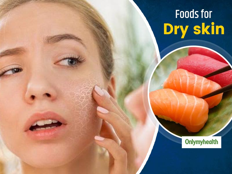 Best Foods To Cope Up With Dry Skin By Dermatologist Dr Nivedita Dadu